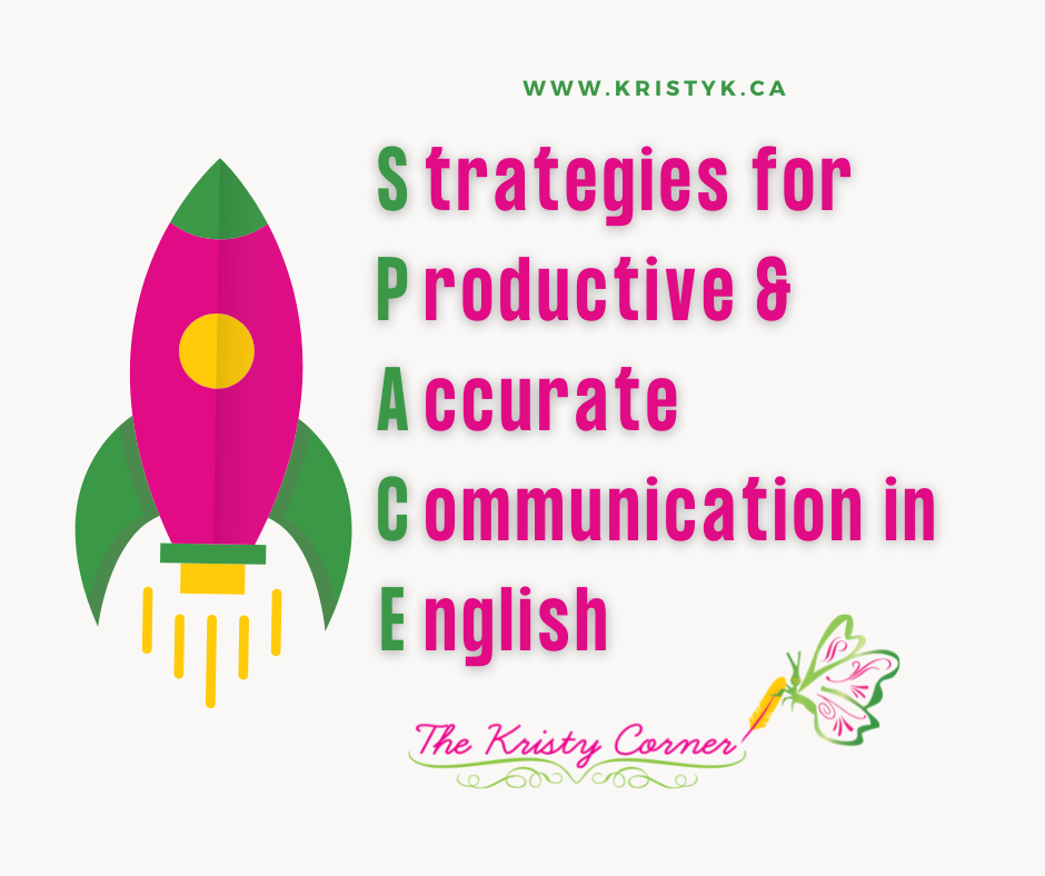 On an off white background is a rocket ship with a pink body, green wings and tip, a yellow window, and yellow lines coming from the bottom to imitate it flying. On the right side of the graphic is the word space spelled horitzontally in bold green letters. In bold pink letters beside each letter of space is a phrase that reads strategies for productive and accurate communication in English. At the bottom of the graphic is The Kristy Corner logo.